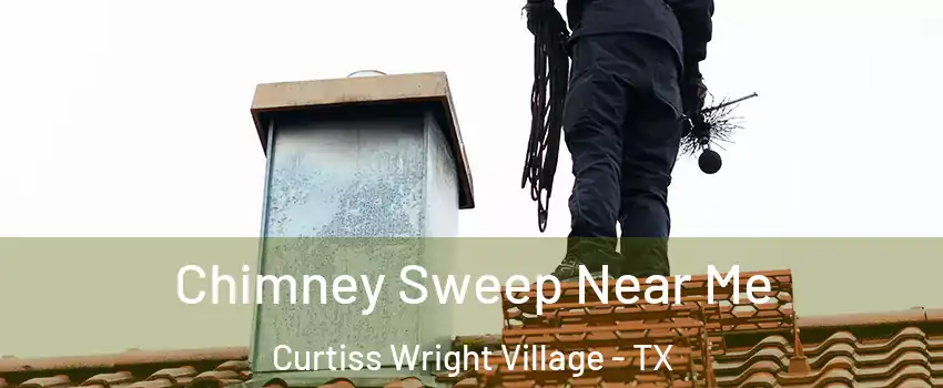 Chimney Sweep Near Me Curtiss Wright Village - TX