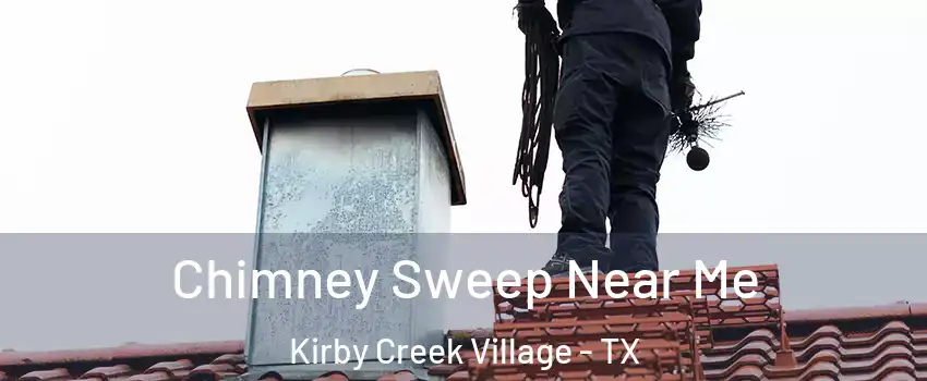 Chimney Sweep Near Me Kirby Creek Village - TX
