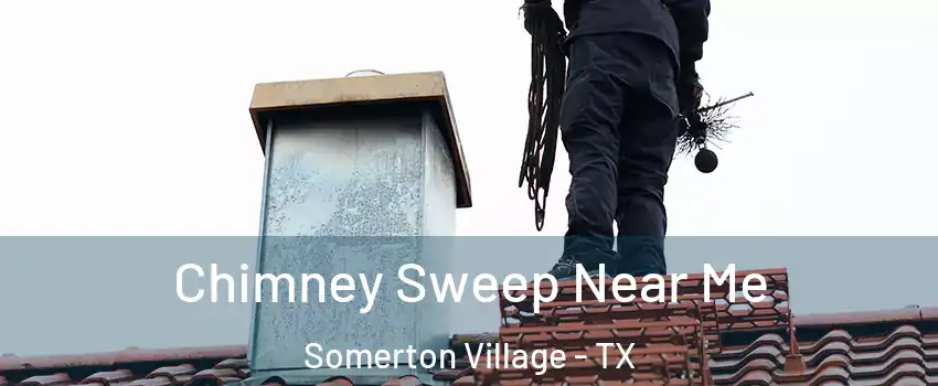 Chimney Sweep Near Me Somerton Village - TX