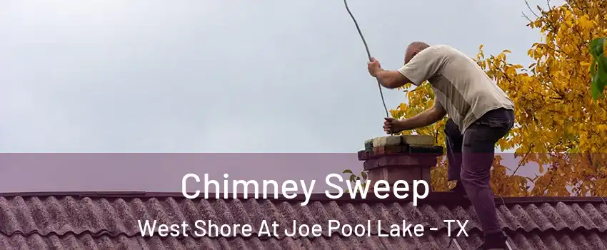Chimney Sweep West Shore At Joe Pool Lake - TX