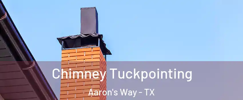 Chimney Tuckpointing Aaron's Way - TX