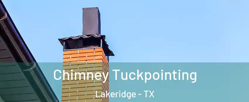 Chimney Tuckpointing Lakeridge - TX