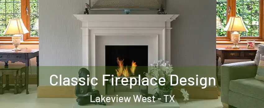 Classic Fireplace Design Lakeview West - TX
