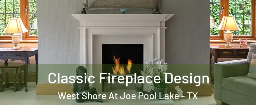 Classic Fireplace Design West Shore At Joe Pool Lake - TX