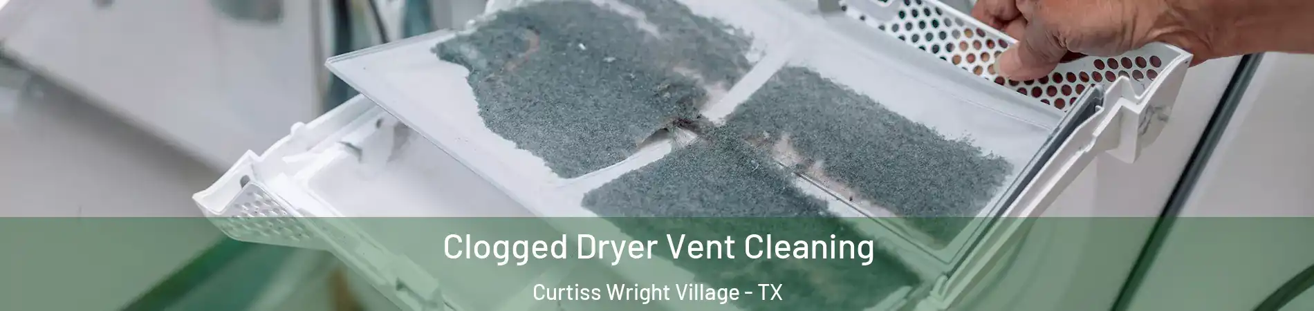 Clogged Dryer Vent Cleaning Curtiss Wright Village - TX