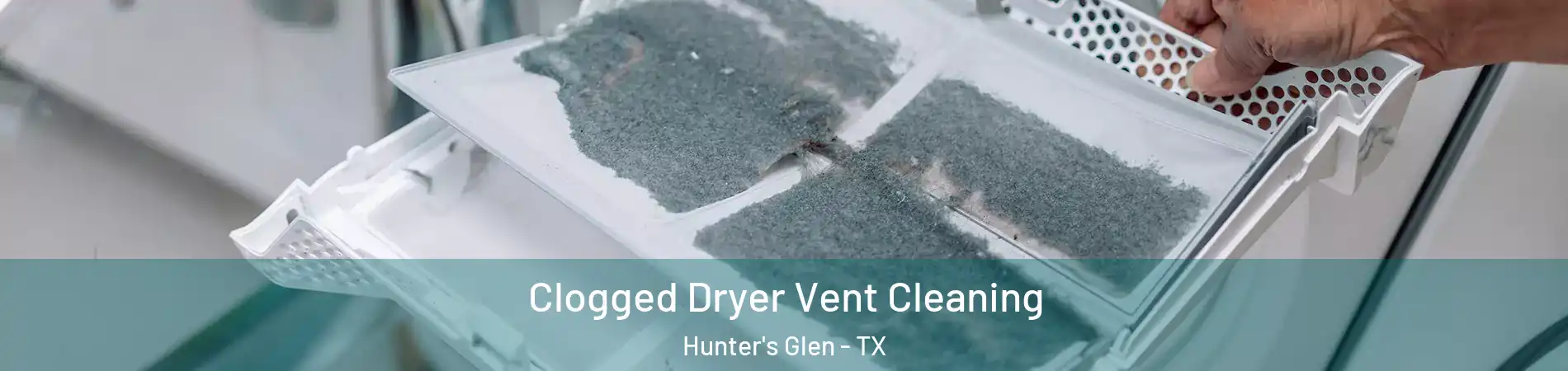 Clogged Dryer Vent Cleaning Hunter's Glen - TX
