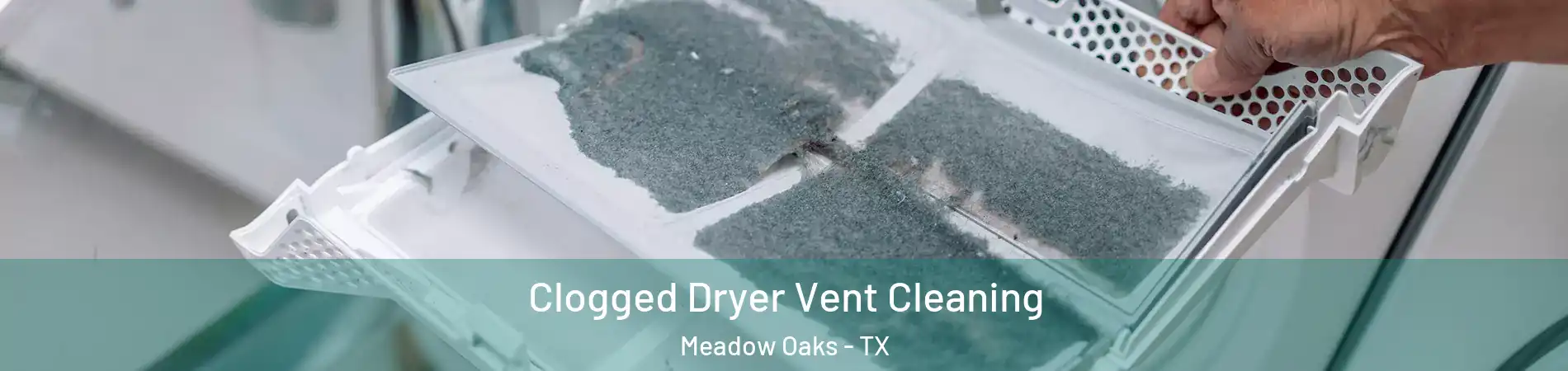 Clogged Dryer Vent Cleaning Meadow Oaks - TX