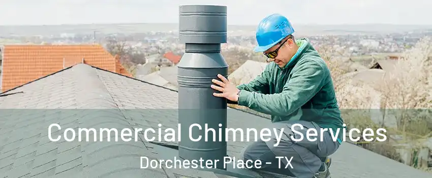 Commercial Chimney Services Dorchester Place - TX
