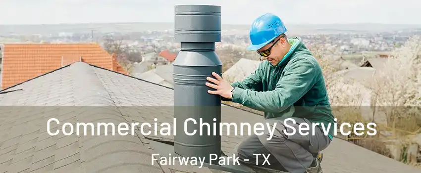 Commercial Chimney Services Fairway Park - TX