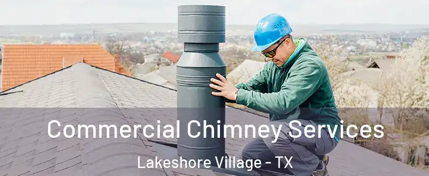 Commercial Chimney Services Lakeshore Village - TX