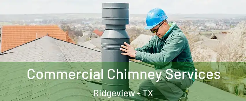 Commercial Chimney Services Ridgeview - TX