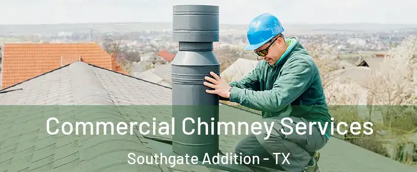 Commercial Chimney Services Southgate Addition - TX