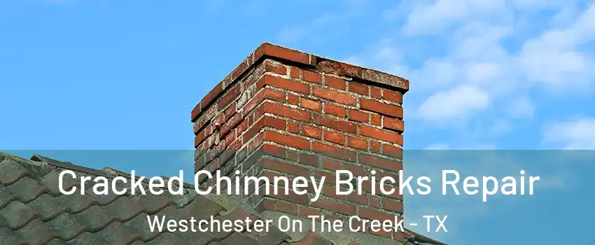 Cracked Chimney Bricks Repair Westchester On The Creek - TX