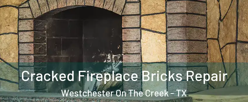 Cracked Fireplace Bricks Repair Westchester On The Creek - TX
