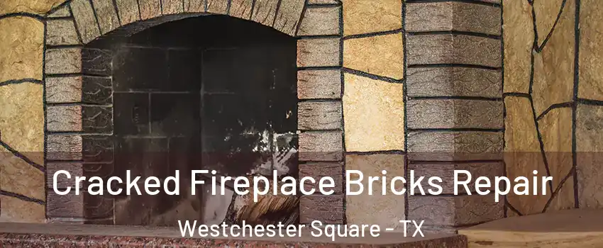 Cracked Fireplace Bricks Repair Westchester Square - TX