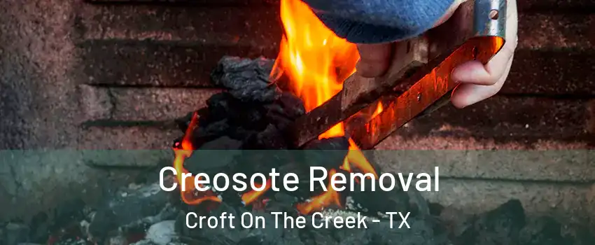 Creosote Removal Croft On The Creek - TX