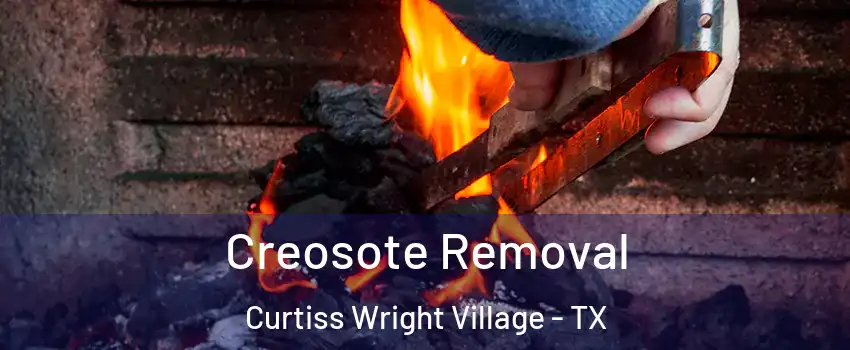 Creosote Removal Curtiss Wright Village - TX