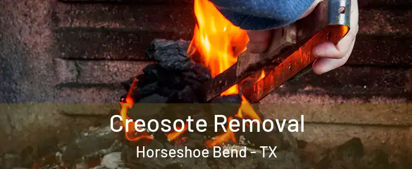 Creosote Removal Horseshoe Bend - TX