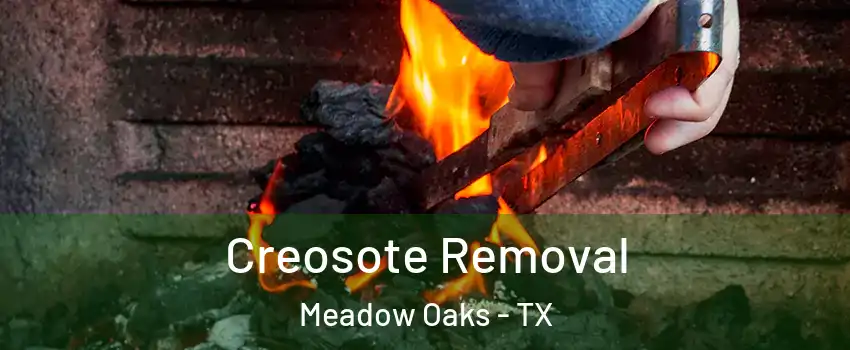 Creosote Removal Meadow Oaks - TX