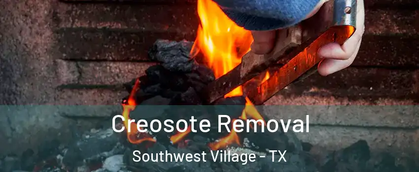 Creosote Removal Southwest Village - TX