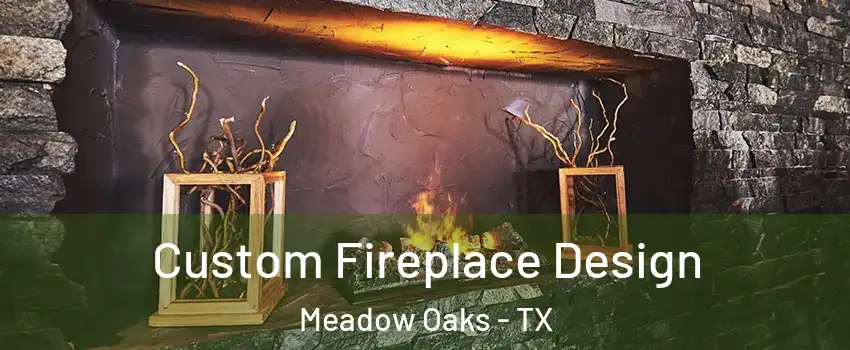 Custom Fireplace Design Meadow Oaks - TX