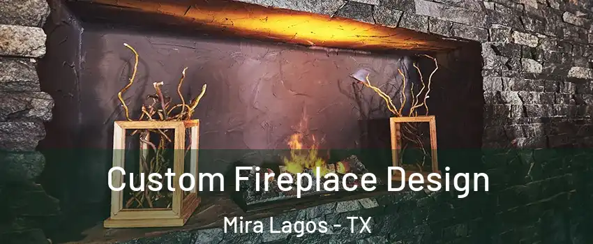 Custom Fireplace Design Mira Lagos - TX