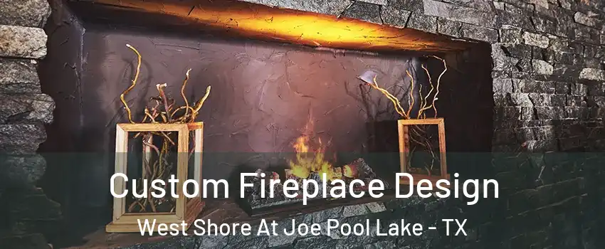 Custom Fireplace Design West Shore At Joe Pool Lake - TX