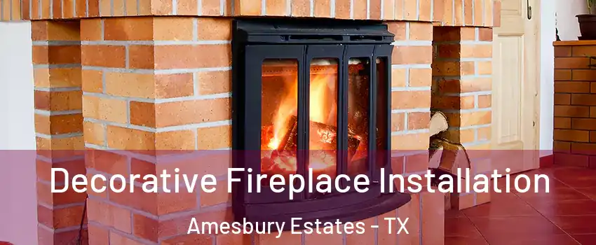 Decorative Fireplace Installation Amesbury Estates - TX