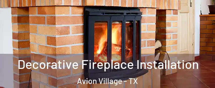 Decorative Fireplace Installation Avion Village - TX