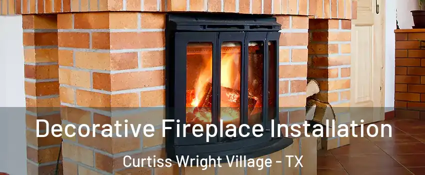 Decorative Fireplace Installation Curtiss Wright Village - TX