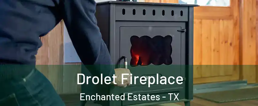 Drolet Fireplace Enchanted Estates - TX