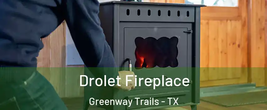 Drolet Fireplace Greenway Trails - TX