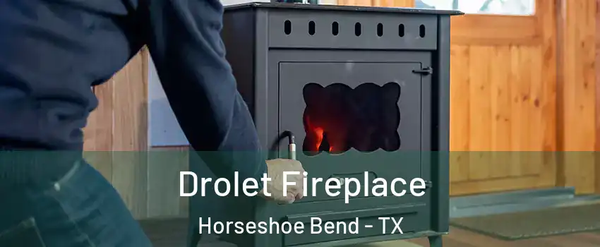 Drolet Fireplace Horseshoe Bend - TX