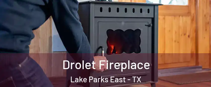 Drolet Fireplace Lake Parks East - TX