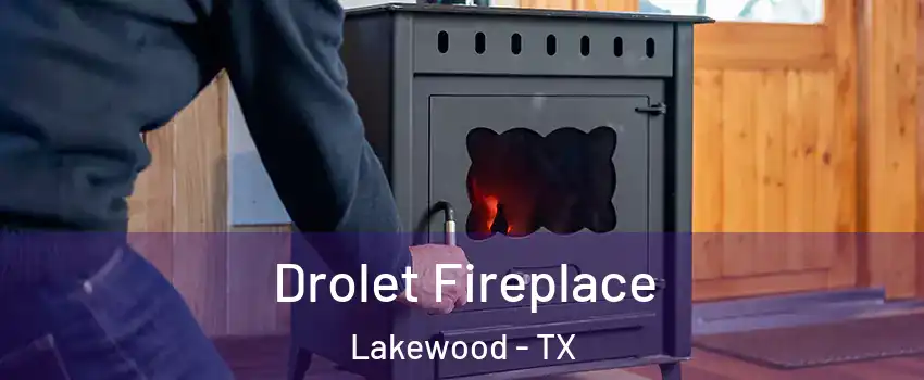Drolet Fireplace Lakewood - TX