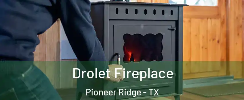 Drolet Fireplace Pioneer Ridge - TX