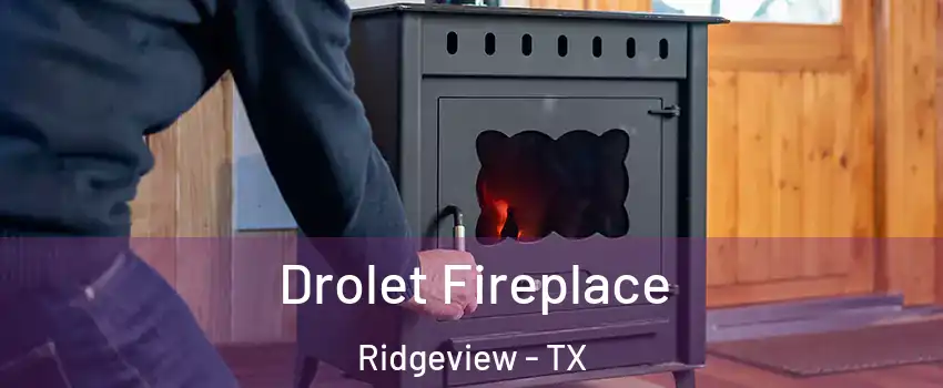 Drolet Fireplace Ridgeview - TX