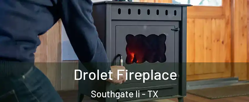 Drolet Fireplace Southgate Ii - TX
