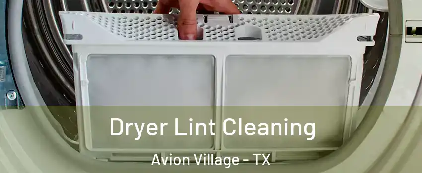 Dryer Lint Cleaning Avion Village - TX
