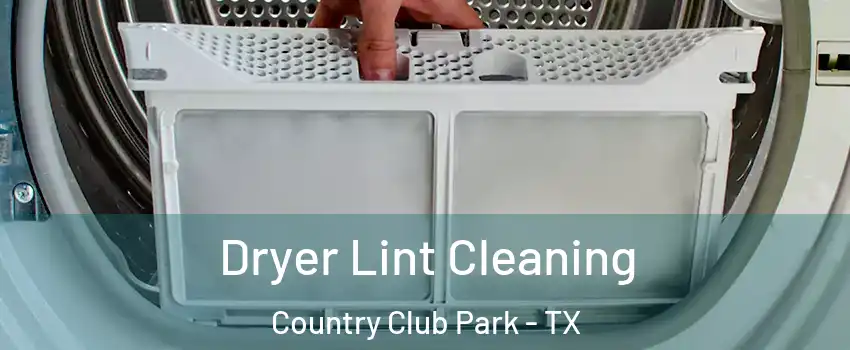 Dryer Lint Cleaning Country Club Park - TX