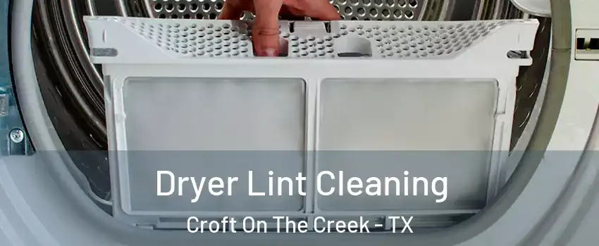Dryer Lint Cleaning Croft On The Creek - TX