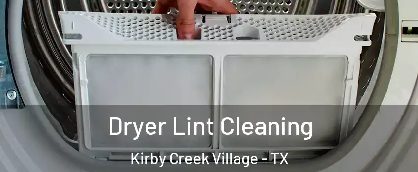 Dryer Lint Cleaning Kirby Creek Village - TX