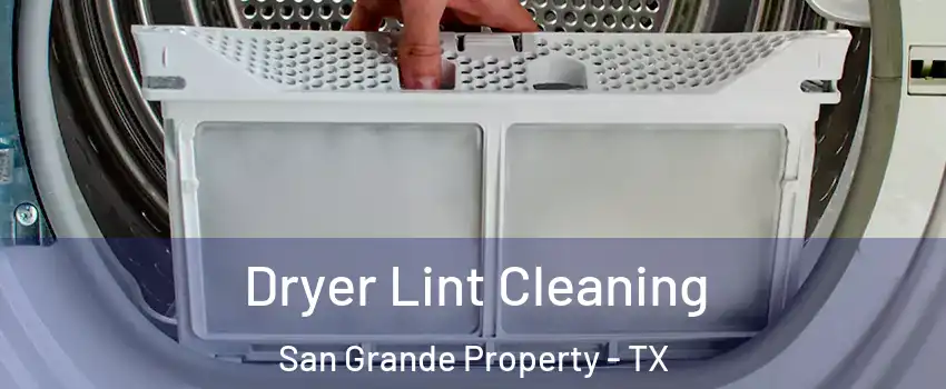 Dryer Lint Cleaning San Grande Property - TX