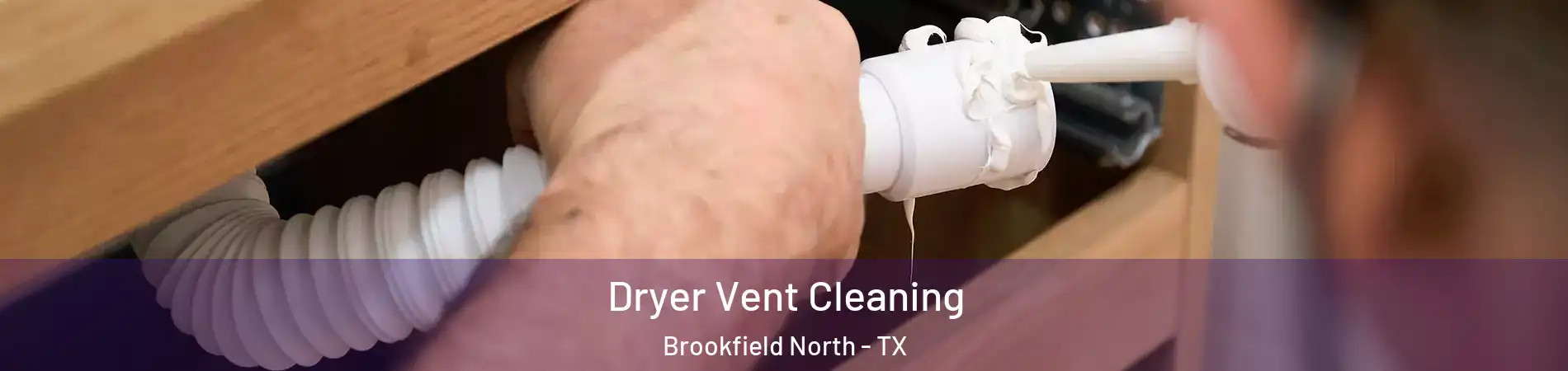 Dryer Vent Cleaning Brookfield North - TX