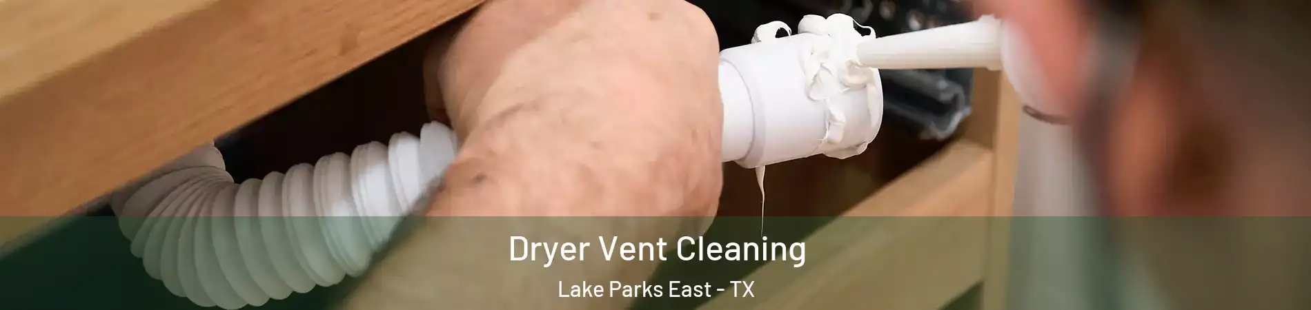 Dryer Vent Cleaning Lake Parks East - TX