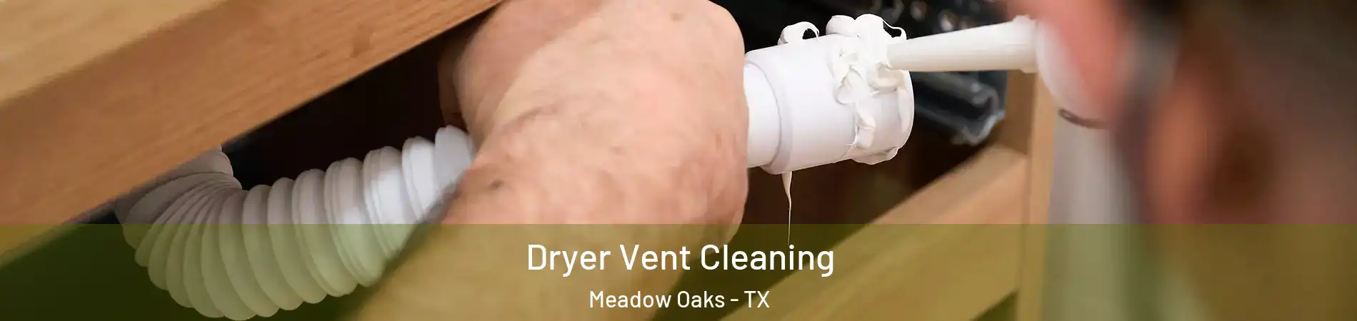 Dryer Vent Cleaning Meadow Oaks - TX