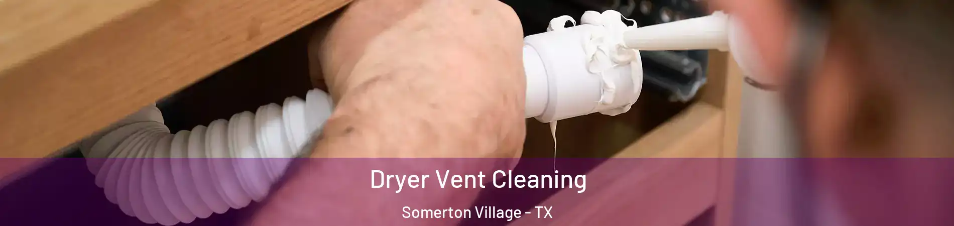 Dryer Vent Cleaning Somerton Village - TX