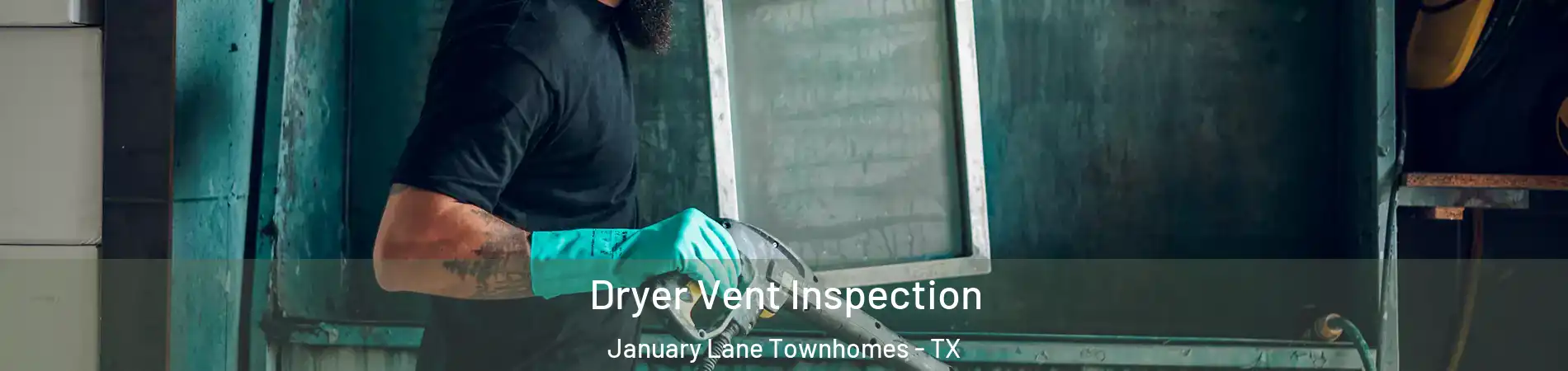 Dryer Vent Inspection January Lane Townhomes - TX