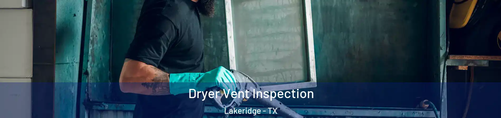 Dryer Vent Inspection Lakeridge - TX