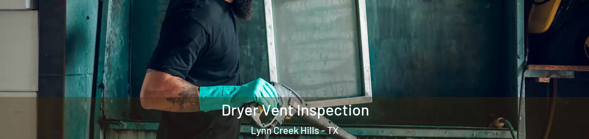Dryer Vent Inspection Lynn Creek Hills - TX